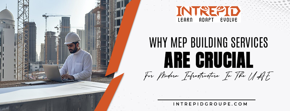 Why MEP Building Services Are Crucial for Modern Infrastructure in the UAE